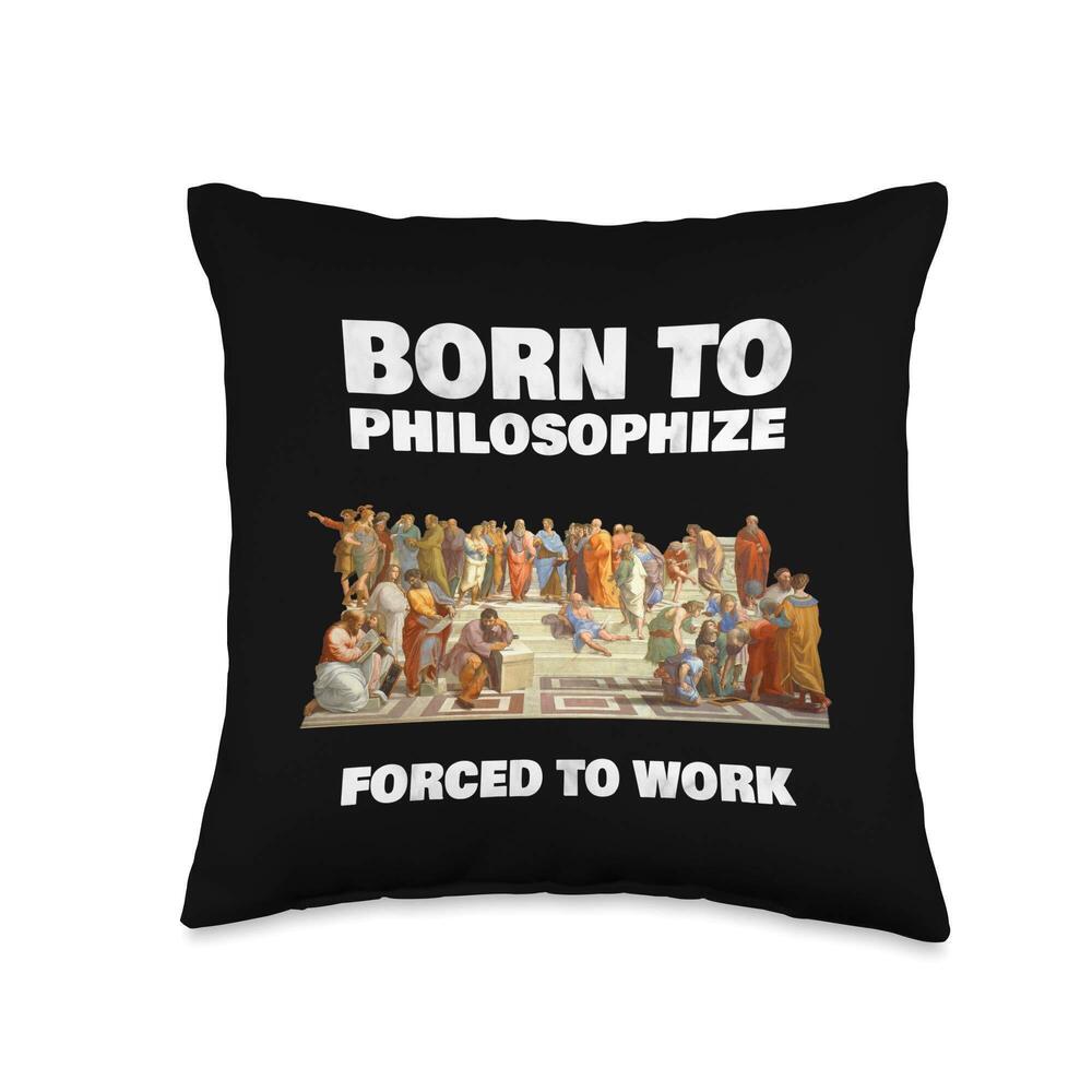 8335 Born To Philosophize - Forced To Work - Philosopher Throw Pillow
